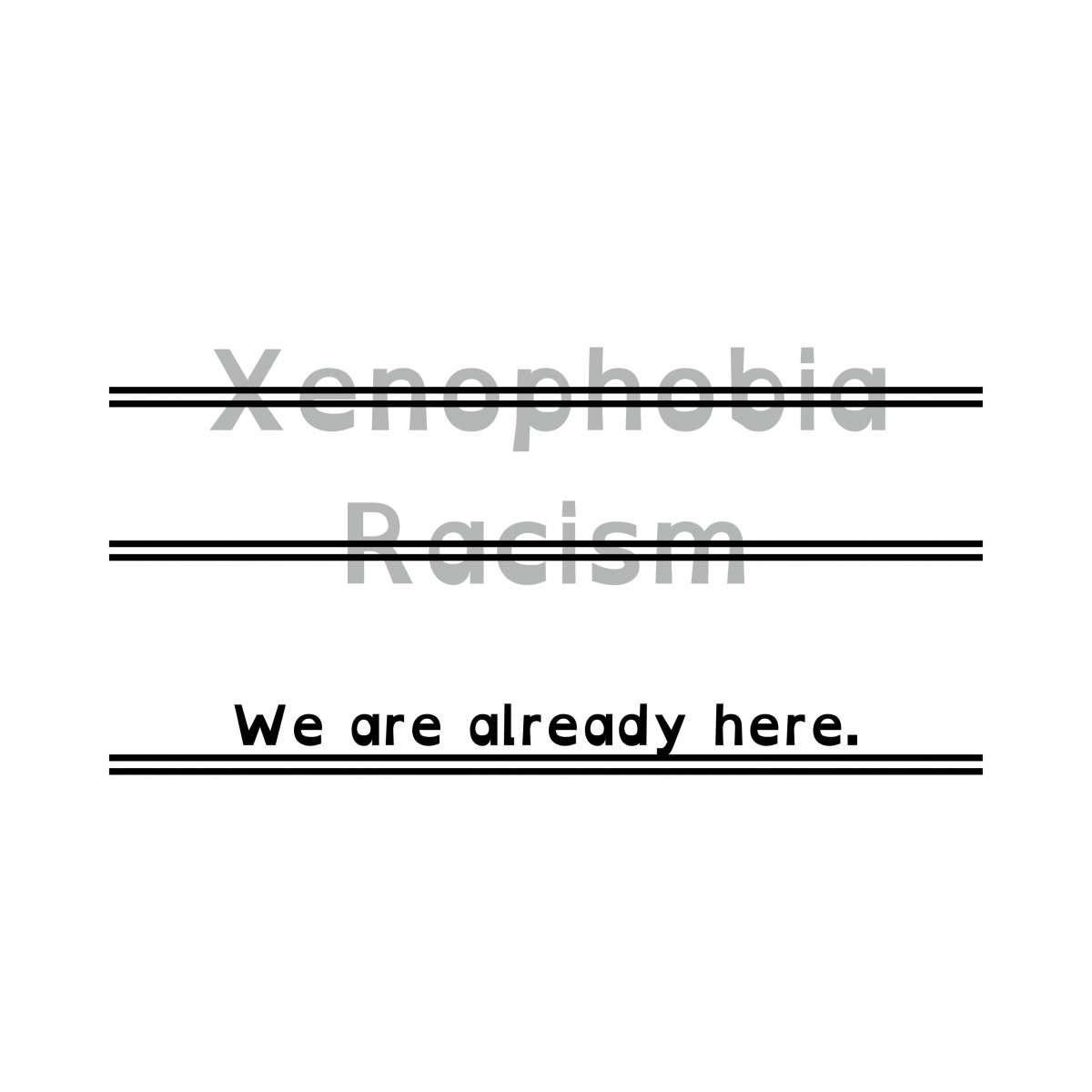 SUZURI用のデザイン画像。XenophobiaとRacismに二重線でNOが突きつけられ、代わりにWe are already here.という文章には同じ二重線がアンダーラインとして強調=肯定のために使われている。