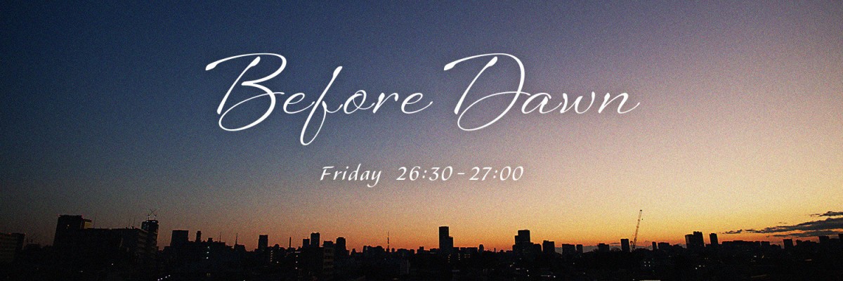 BEFORE DAWN&amp;nbsp; Podcast